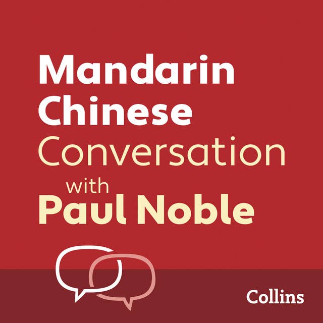 Mandarin Chinese Conversation with Paul Noble: Learn to speak everyday Mandarin Chinese step-by-step by Kai-Ti Noble