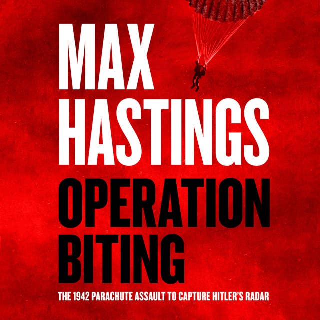 Operation Biting by Max Hastings