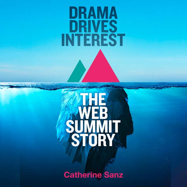 Drama Drives Interest: The Web Summit story 