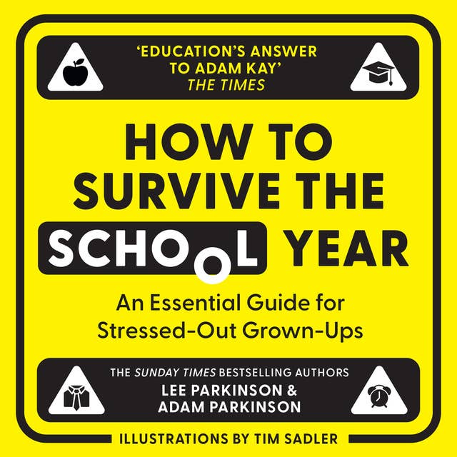 How to Survive the School Year: An essential guide for stressed-out grown-ups