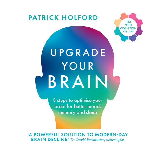 Upgrade Your Brain: Unlock Your Life’s Full Potential
