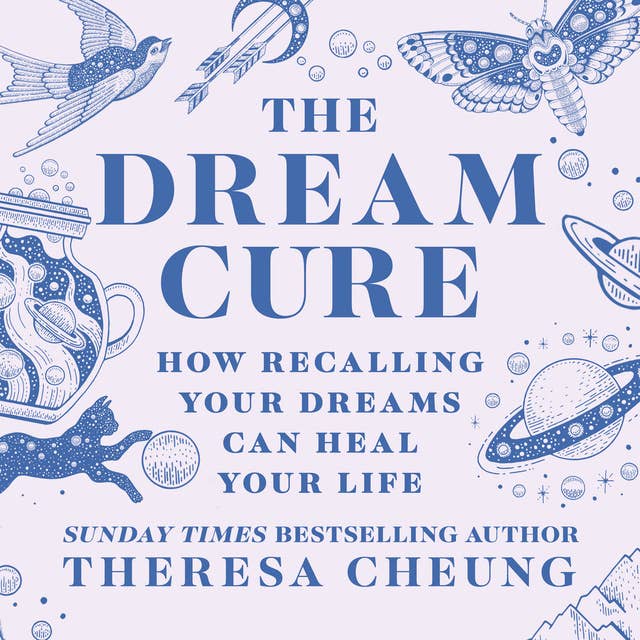 The Dream Cure: How recalling your dreams can heal your life