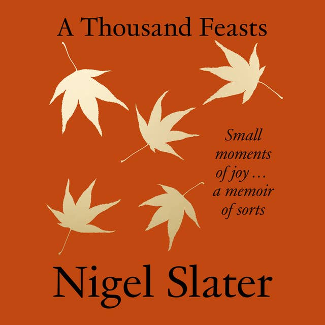 A Thousand Feasts: Small Moments of Joy … A Memoir of Sorts