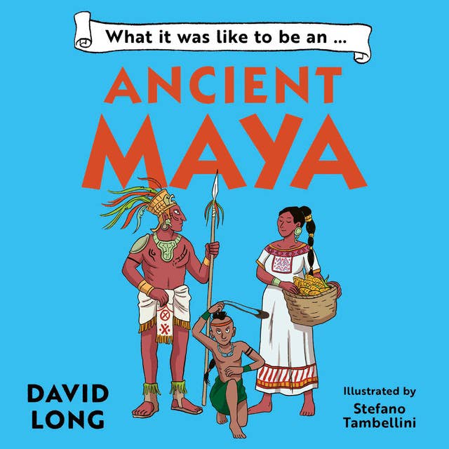 What it was like to be an Ancient Maya