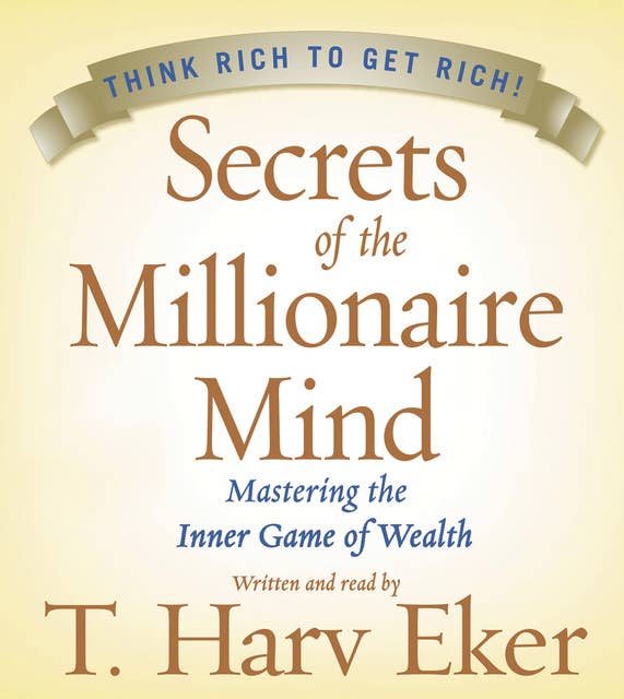 Cover for Secrets of the Millionaire Mind: Mastering the Inner Game of Wealth