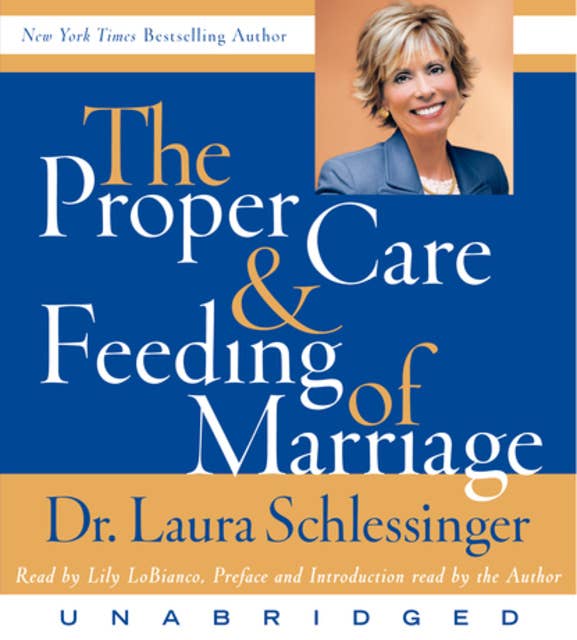 The Proper Care and Feeding of Marriage: Preface and Introduction read by Dr. Laura Schlessinger
