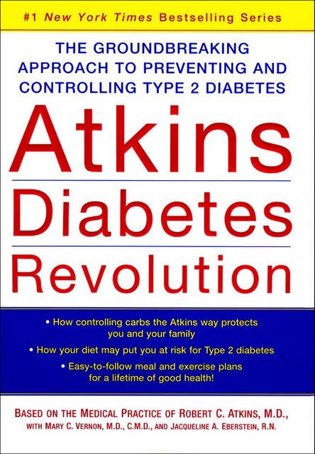 Atkins Diabetes Revolution: The Groundbreaking Approach to Preventing and Controlling Type 2 Diabetes