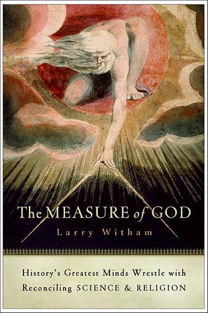 The Measure of God: History's Greatest Minds Wrestle with Reconciling Science & Religion
