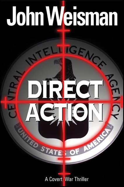 Direct Action: A Covert War Thriller