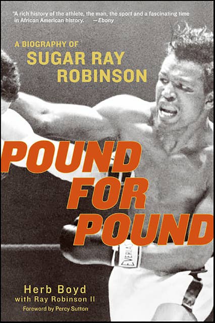 Pound for Pound: A Biography of Sugar Ray Robinson