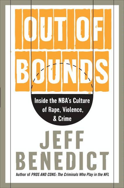 Out of Bounds: Inside the NBA's Culture of Rape, Violence, & Crime