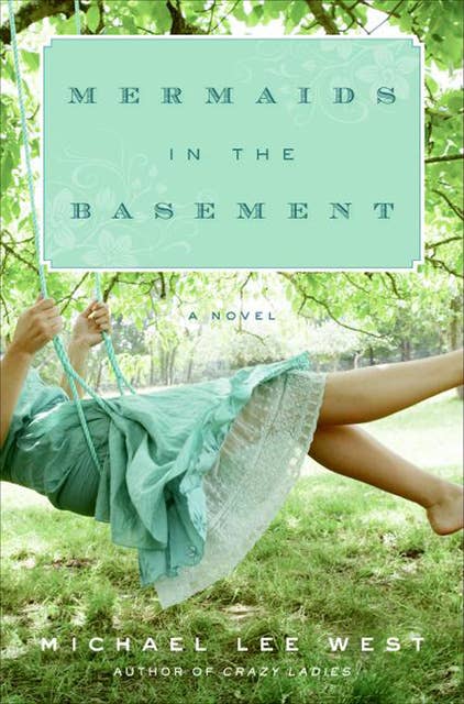 Mermaids in the Basement: A Novel