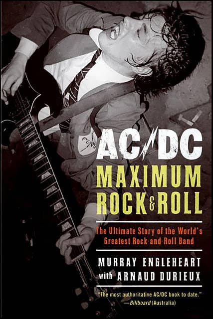 AC/DC: Maximum Rock & Roll: The Ultimate Story of the World's Greatest Rock and Roll Band