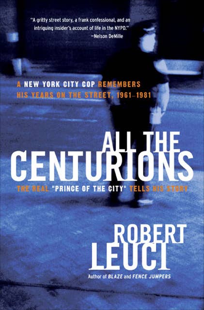 All the Centurions: The Real "Prince of the City" Tells His Story