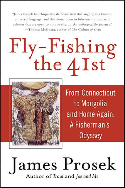 Fly-Fishing the 41st: From Connecticut to Mongolia and Home Again—A Fisherman's Oddesy