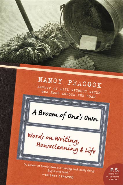 A Broom of One's Own: Words on Writing, Housecleaning & Life
