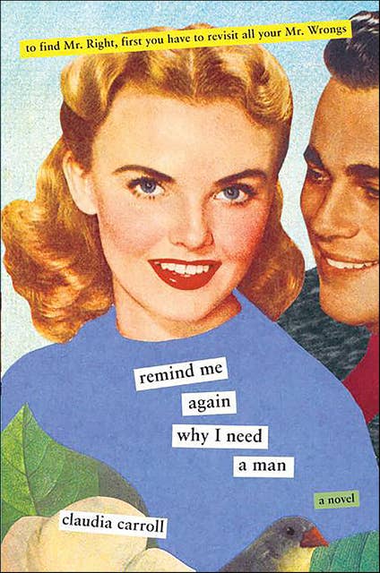 Remind Me Again Why I Need A Man: A Novel