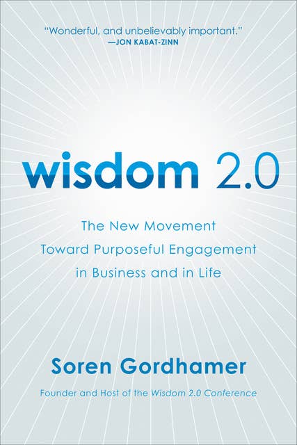 Wisdom 2.0: Ancient Secrets for the Creative and Constantly Connected