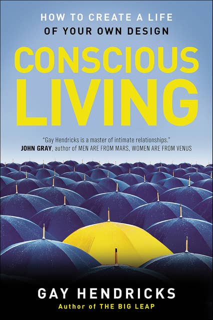 Conscious Living: How to Create a Life of Your Own Design