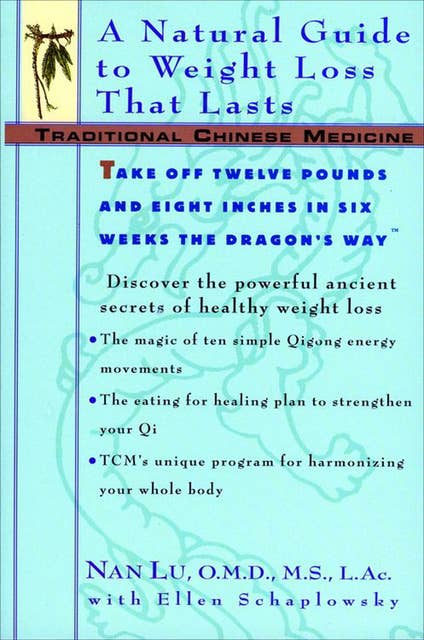 Traditional Chinese Medicine: A Natural Guide to Weight Loss That Lasts