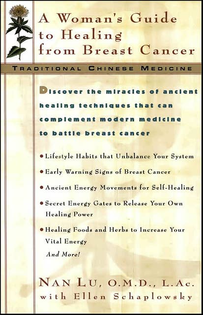 Traditioal Chinese Medicine: A Woman's Guide to Healing From Breast Cancer