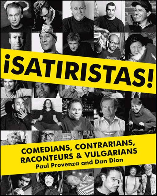 Satiristas: Comedians, Contrarians, Raconteurs & Vulgarians