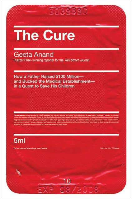 The Cure: How a Father Raised $100 Million—and Bucked the Medical Establishment—in a Quest to Save His Children