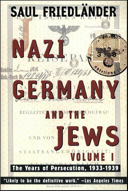 Nazi Germany and the Jews, Volume 1: The Years of Perdecution, 1933–1939