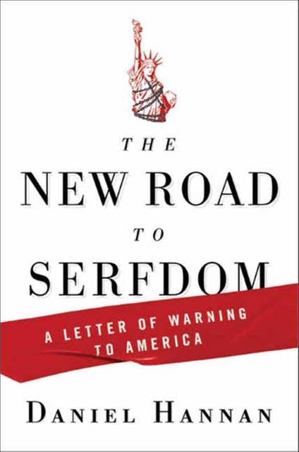 The New Road to Serfdom: A Letter of Warning to America