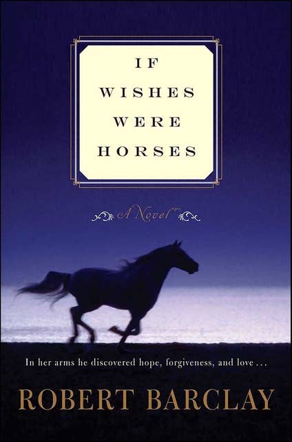 If Wishes Were Horses: A Novel