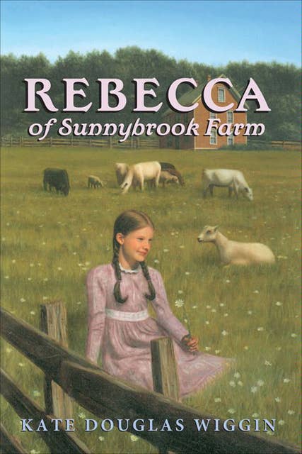Rebecca of Sunnybrook Farm Complete Text