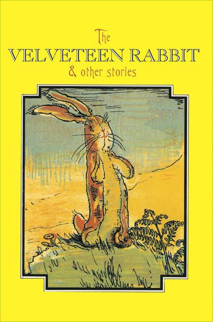 The Velveteen Rabbit & Other Stories