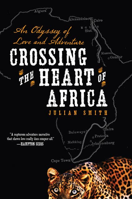 Crossing the Heart of Africa: An Odyssey of Love and Adventure