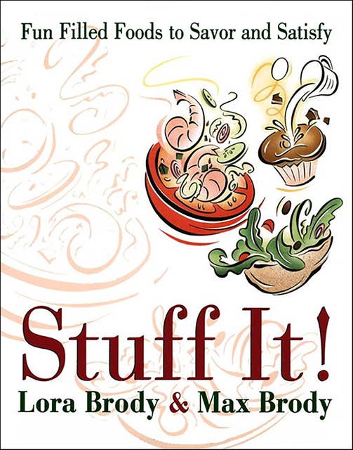 Stuff It!: Fun Filled Foods To Savor And Satisfy