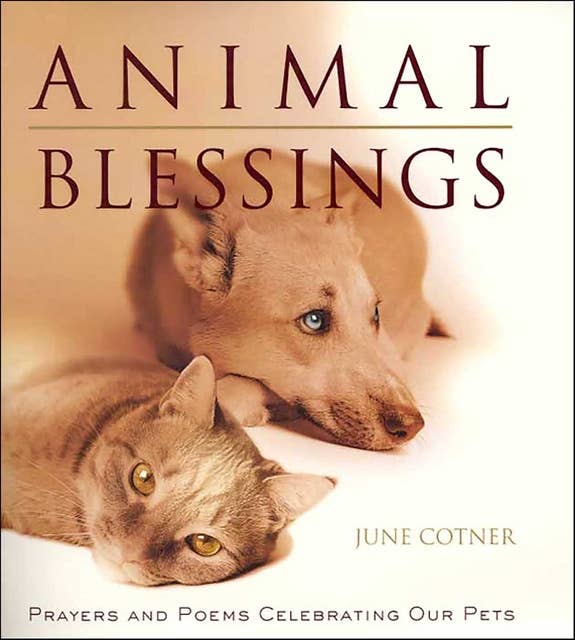 Animal Blessings: Prayers and Poems Celebrating our Pets