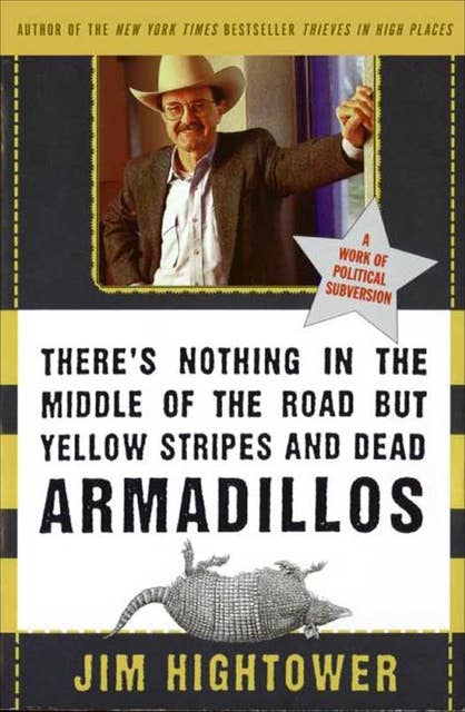There's Nothing in the Middle of the Road but Yellow Stripes and Dead Armadillos: A Work of Political Subversion