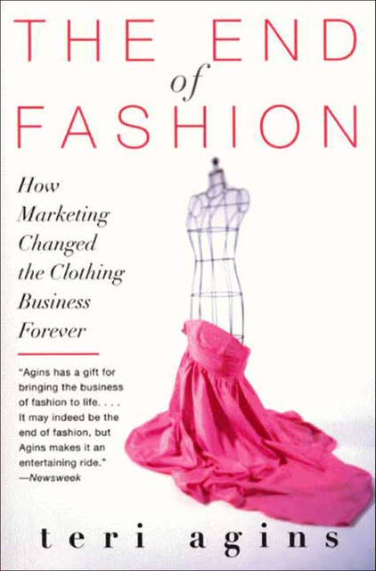 The End of Fashion: How Marketing Changed the Clothing Game Forever
