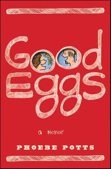 Good Eggs: A Memoir