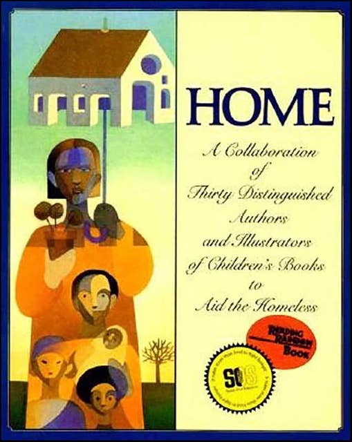Home: A Collaboration of Thirty Distinguished Authors and Illustrators of Children's Books to Aid the Homeless