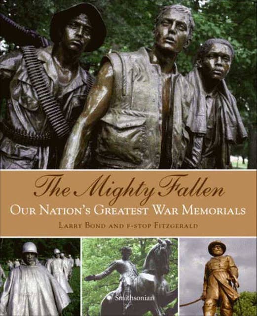 The Mighty Fallen: Our Nation's Greatest War Memorials