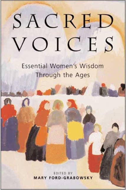 Sacred Voices: Essential Women's Wisdom Through the Ages
