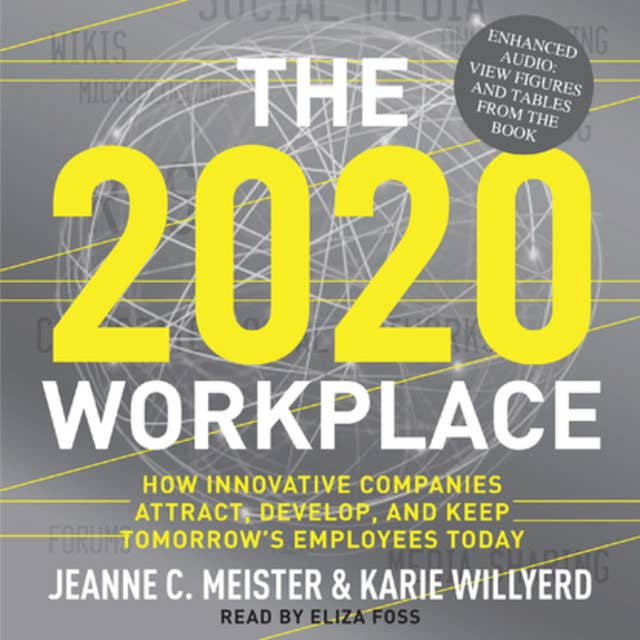 The 2020 Workplace: How Innovative Companies Attract, Develop, and Keep Tomorrow's Employees Today