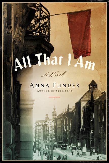 All That I Am: A Novel