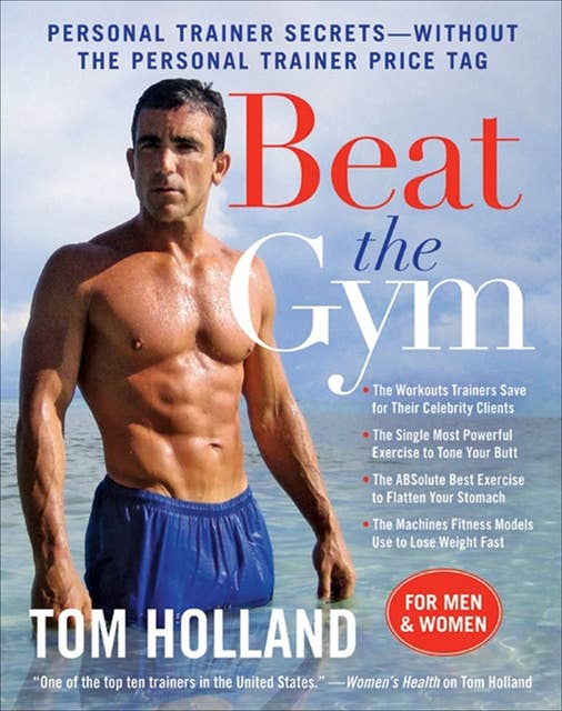 Beat the Gym: Personal Trainer Secrets—Without the Personal Trainer Price Tag