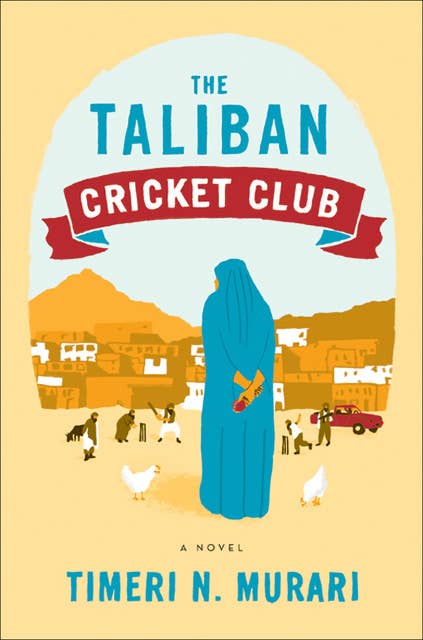 The Taliban Cricket Club: A Novel