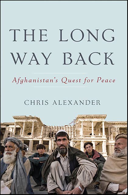 The Long Way Back: Afghanistan's Quest for Peace