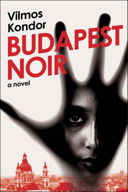 Budapest Noir: A Novel