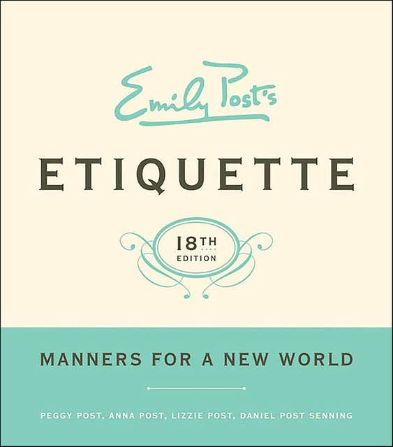 Emily Post's Etiquette: Manners for a New World
