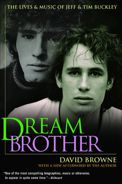 Dream Brother: The Lives & Music of Jeff & Tim Buckley