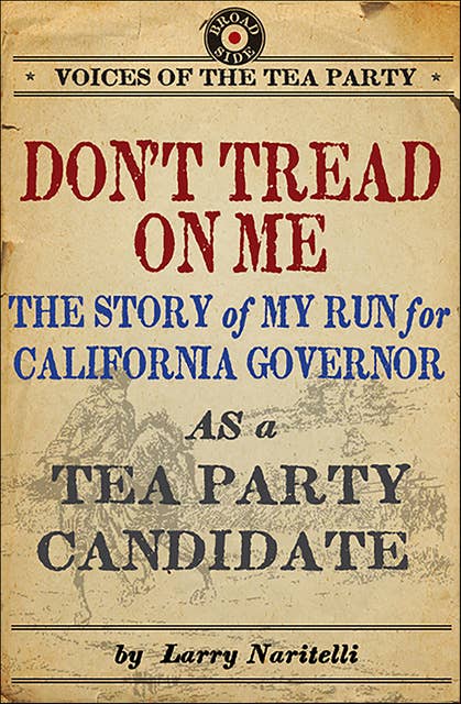Don't Tread on Me: The Story of My Run for California Governor as a Tea Party Candidate
